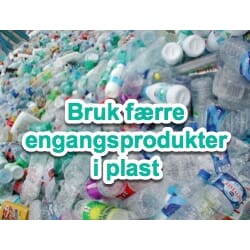 Bruk færre engangsprodukter i plast
